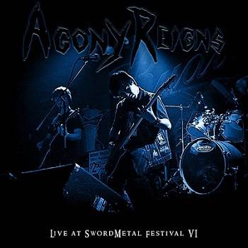 Agony Reigns : Live at SwordMetal Festival VI